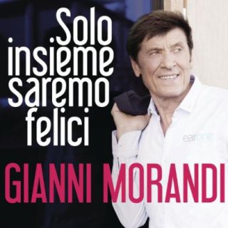 Gianni Morandi - Solo insieme saremo felici (Radio Date: 19-07-2013)
