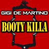 GIGI DE MARTINO - Booty Killa