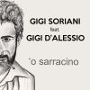 GIGI SORIANI - O' Sarracino (feat. Gigi D'Alessio)