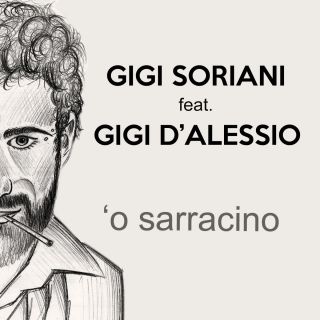 Gigi Soriani - O' Sarracino (feat. Gigi D'Alessio) (Radio Date: 14-04-2017)