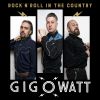 GIGOWATT - Rock'n'Roll In The Country