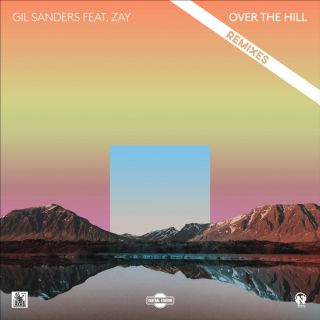 Gil Sanders - Over the Hill (feat. Zay) (Remixes)