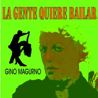 Gino Magurno - La gente quiere bailar (Radio Date: 12-02-2018)