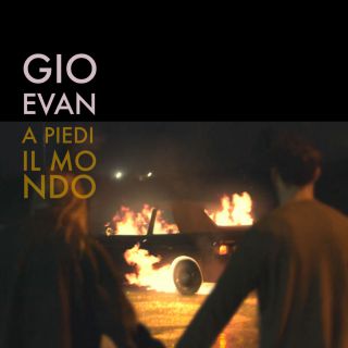Gio Evan - A piedi il mondo (Radio Date: 04-05-2018)