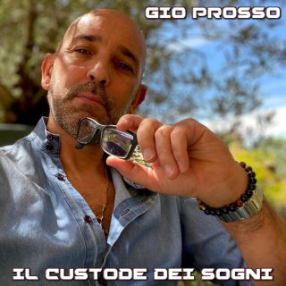 Gio Prosso - Il Custode Dei Sogni (Radio Date: 04-11-2020)