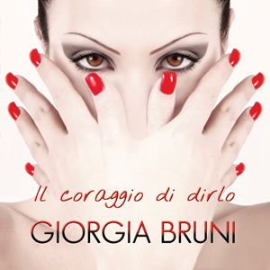 Giorgia Bruni "Resisterò" il singolo che lancia "il coraggio di dirlo" il suo album