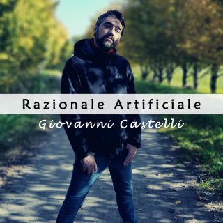 Giovanni Castelli - Razionale Artificiale (Radio Date: 25-11-2021)