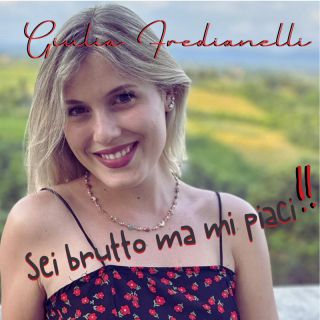 Giulia Fredianelli - Sei brutto ma mi piaci (Radio Date: 03-05-2024)