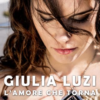 Giulia Luzi - L'amore che torna