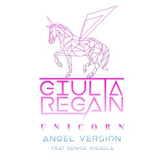 Giulia Regain - Unicorn (Angel Version) (feat. Denise Micaela) (Radio Date: 03-10-2016)