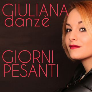 Giuliana Danzè - Giorni pesanti (Radio Date: 10-12-2014)