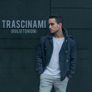 Giulio Tonioni - Trascinami (Radio Date: 25-01-2019)