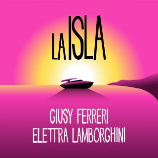 Giusy Ferreri & Elettra Lamborghini - LA ISLA (Radio Date: 03-07-2020)