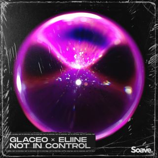 Glaceo - Not In Control (feat. Eliine) (Radio Date: 17-04-2020)