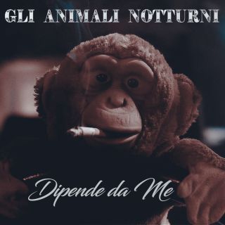 Gli Animali Notturni - Dipende da me (Radio Date: 18-05-2018)