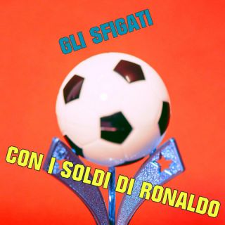 Gli Sfigati - Con i soldi di Ronaldo (Radio Date: 20-07-2022)