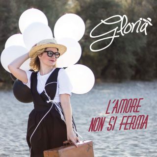 Gloria - L'amore non si ferma (Radio Date: 16-09-2016)