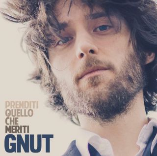 GNUT: Disponibile da oggi il nuovo album "PRENDITI QUELLO CHE MERITI"