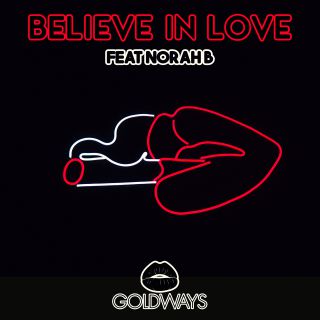 Goldways - Believe In Love (feat. Norah B) (Radio Date: 22-11-2019)