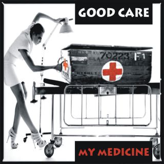 Good Care - My Medicine (Radio Date: 12-11-2013)