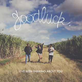 Goodluck - I've Been Thinking About You (Radio Date: 16-06-2017)