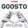 GOOSTO - My Love