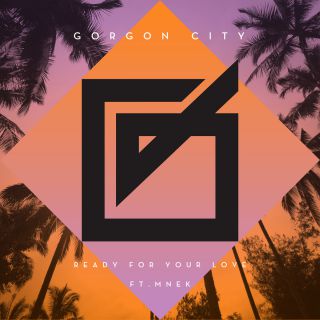 Gorgon City - Ready For Your Love (feat. MNEK)  (Radio Date: 13-12-2013)