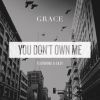 GRACE - You Don't Own Me (feat. G-Eazy)