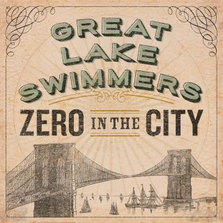 Great Lake Swimmers - Zero in the City (Radio Date: 19-06-2015)