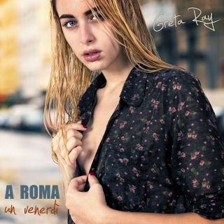 Greta Ray - A Roma un venerdì (Radio Date: 09-04-2018)