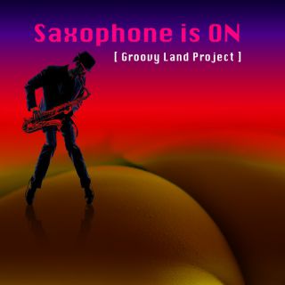 GROOVY LAND PROJECT - Saxophone is ON (Radio Date: 05-12-2022)