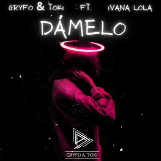 Gryfo & Toki - Dámelo (feat. Ivana Lola) (Radio Date: 22-07-2022)