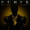 GUCCI MANE - Curve (feat. The Weeknd)
