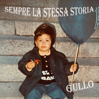 Gullo - Sempre La Stessa Storia (Radio Date: 27-04-2022)