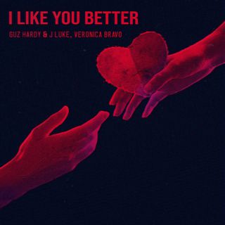 Guz Hardy & J Luke - I Like You Better (with Veronica Bravo) (Radio Date: 03-12-2021)