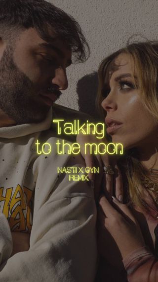 Gyn & Nasti - Talking To The Moon (remix) (Radio Date: 17-01-2022)