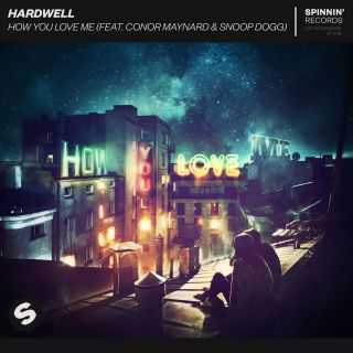 Hardwell - How You Love Me (feat. Conor Maynard & Snoop Dogg) (Radio Date: 14-12-2018)