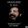 HEADLESS - Scream Out My Name (feat. Emi)