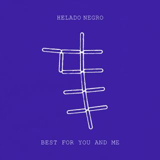 HELADO NEGRO - Best For You and Me (Radio Date: 11-01-2024)