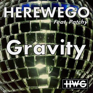 Herewego - Gravity (feat. Patchy) (Radio Date: 03-07-2015)