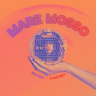 HERMES - Mare Mosso (Radio Date: 07-07-2023)