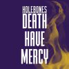 HOLEBONES - Death Have Mercy