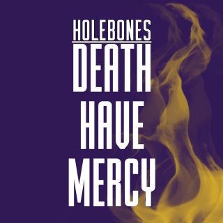 Holebones - Death Have Mercy (Radio Date: 09-04-2021)