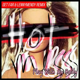 Hot Messs - Play With My Body (Radio Date: 12-06-2020)