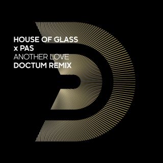House Of Glass X Pas - Another Love (DOCTUM Remix) (Radio Date: 23-01-2023)