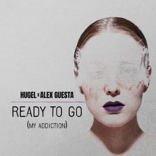 HUGEL x Alex Guesta - Ready To Go (My Addiction) (Radio Date: 12-01-2024)