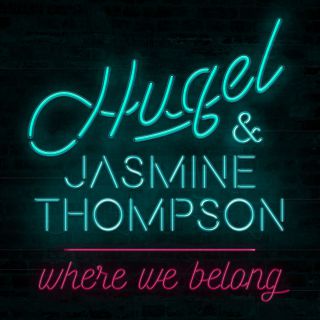 Hugel & Jasmine Thompson - Where We Belong (Radio Date: 08-04-2016)