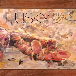 Husky - I'm Not Coming Back (Radio Date: 20-11-2015)