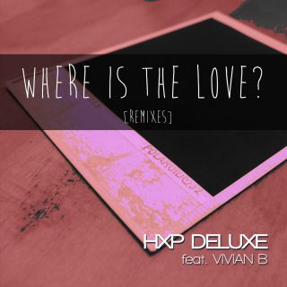 Hxp Deluxe - Where Is the Love (feat. Vivian B) (Radio Date: 19-02-2016)