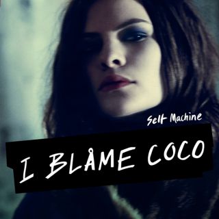 I Blame Coco - "Self Machine"